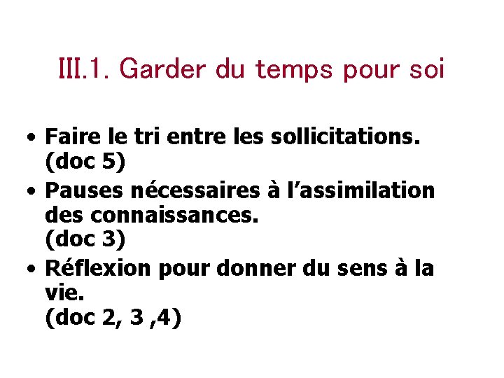 III. 1. Garder du temps pour soi • Faire le tri entre les sollicitations.