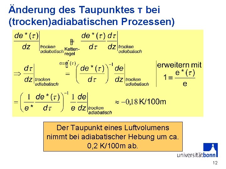 Änderung des Taupunktes т bei (trocken)adiabatischen Prozessen) Der Taupunkt eines Luftvolumens nimmt bei adiabatischer