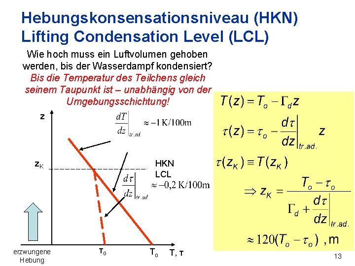 Hebungskonsensationsniveau (HKN) Lifting Condensation Level (LCL) Wie hoch muss ein Luftvolumen gehoben werden, bis