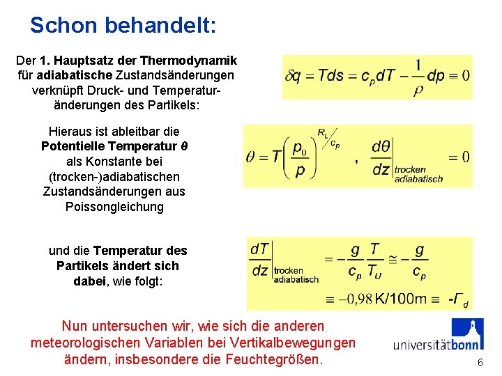 Schon behandelt: Der 1. Hauptsatz der Thermodynamik für adiabatische Zustandsänderungen verknüpft Druck- und Temperaturänderungen