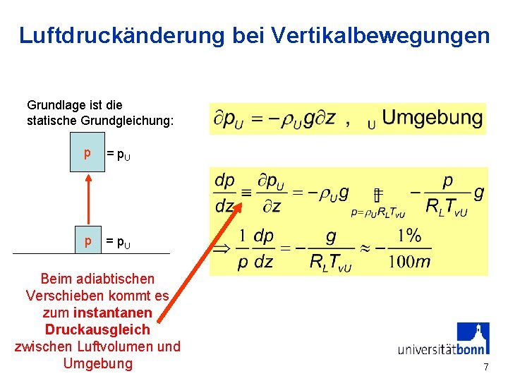 Luftdruckänderung bei Vertikalbewegungen Grundlage ist die statische Grundgleichung: p = p. U Beim adiabtischen