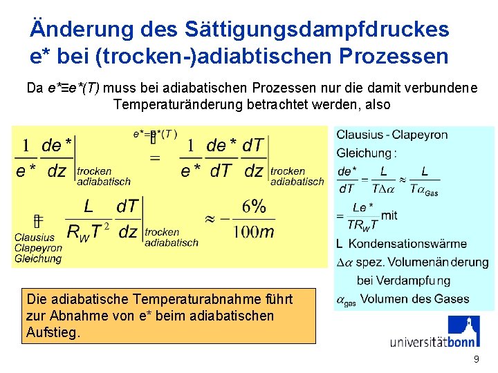 Änderung des Sättigungsdampfdruckes e* bei (trocken-)adiabtischen Prozessen Da e*≡e*(T) muss bei adiabatischen Prozessen nur