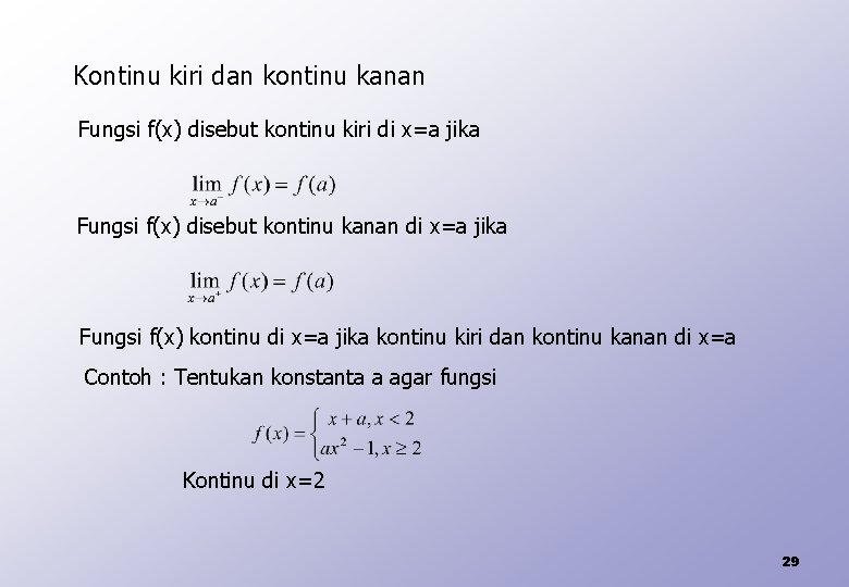 Kontinu kiri dan kontinu kanan Fungsi f(x) disebut kontinu kiri di x=a jika Fungsi