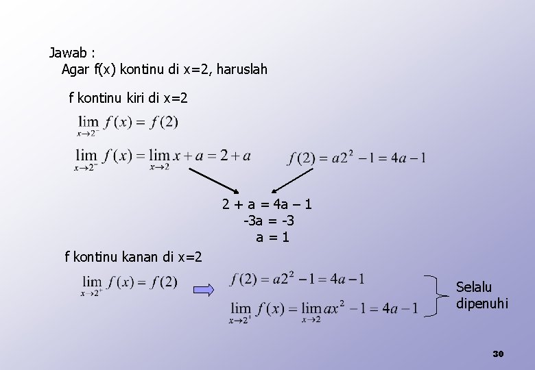 Jawab : Agar f(x) kontinu di x=2, haruslah f kontinu kiri di x=2 2