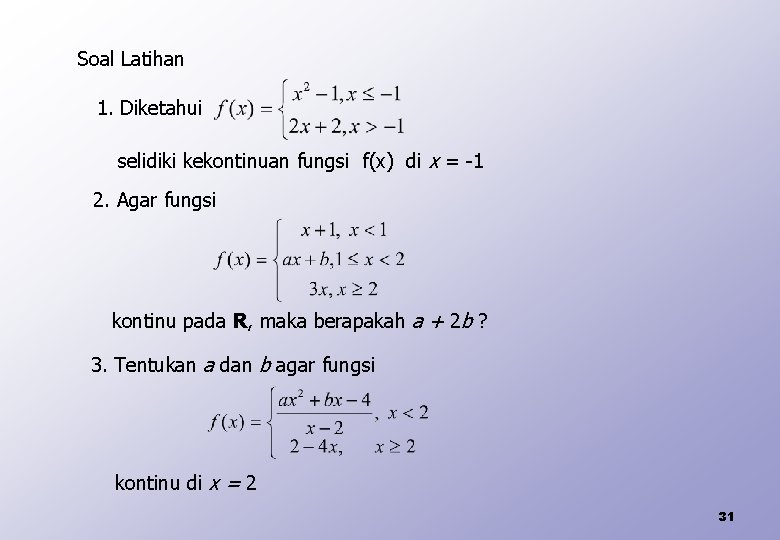 Soal Latihan 1. Diketahui selidiki kekontinuan fungsi f(x) di x = -1 2. Agar