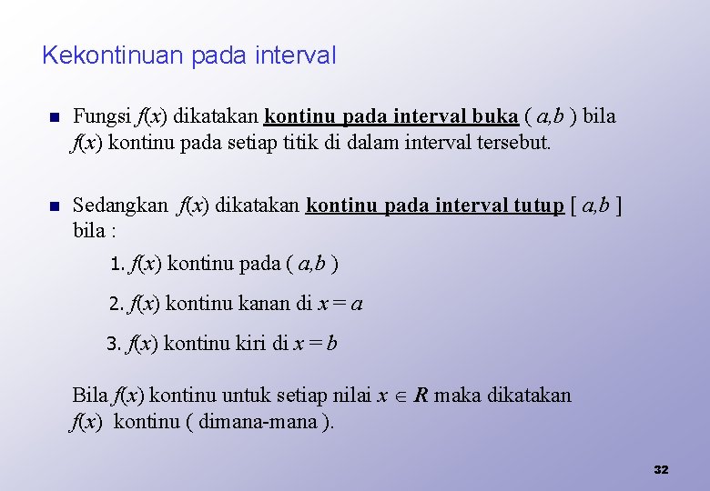 Kekontinuan pada interval n Fungsi f(x) dikatakan kontinu pada interval buka ( a, b