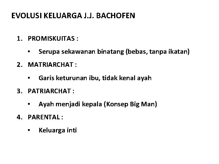 EVOLUSI KELUARGA J. J. BACHOFEN 1. PROMISKUITAS : • Serupa sekawanan binatang (bebas, tanpa