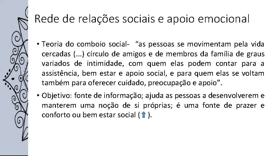 Rede de relações sociais e apoio emocional • Teoria do comboio social- “as pessoas