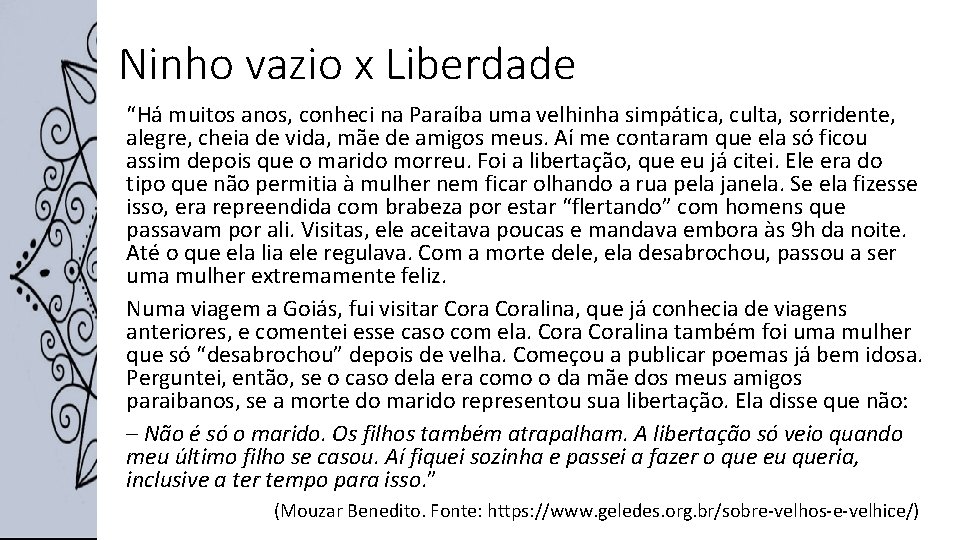 Ninho vazio x Liberdade “Há muitos anos, conheci na Paraíba uma velhinha simpática, culta,