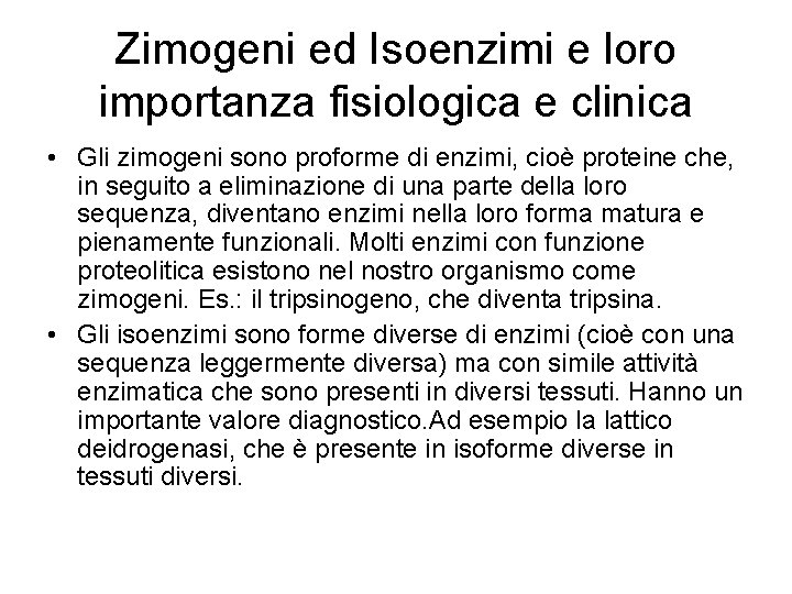 Zimogeni ed Isoenzimi e loro importanza fisiologica e clinica • Gli zimogeni sono proforme