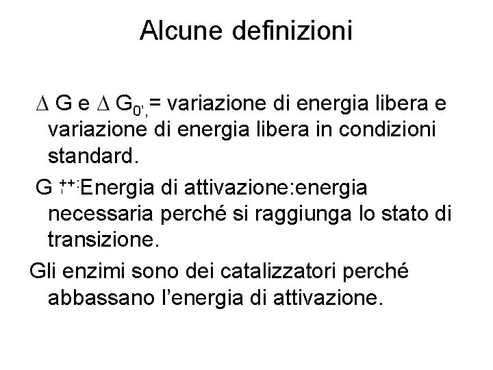 Alcune definizioni D G e D G 0’, = variazione di energia libera e