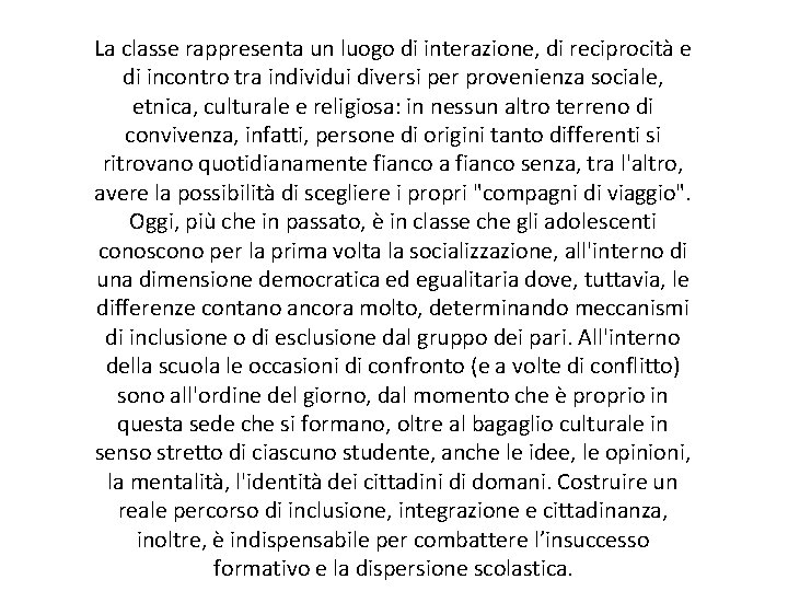  La classe rappresenta un luogo di interazione, di reciprocità e di incontro tra