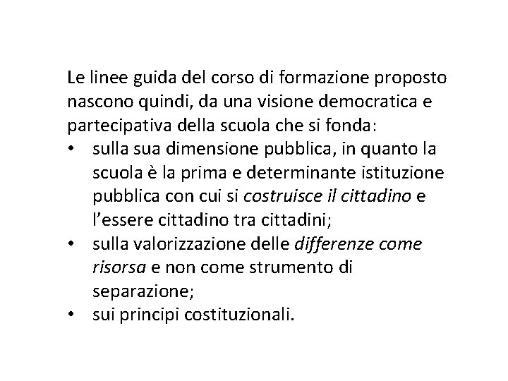 Le linee guida del corso di formazione proposto nascono quindi, da una visione democratica