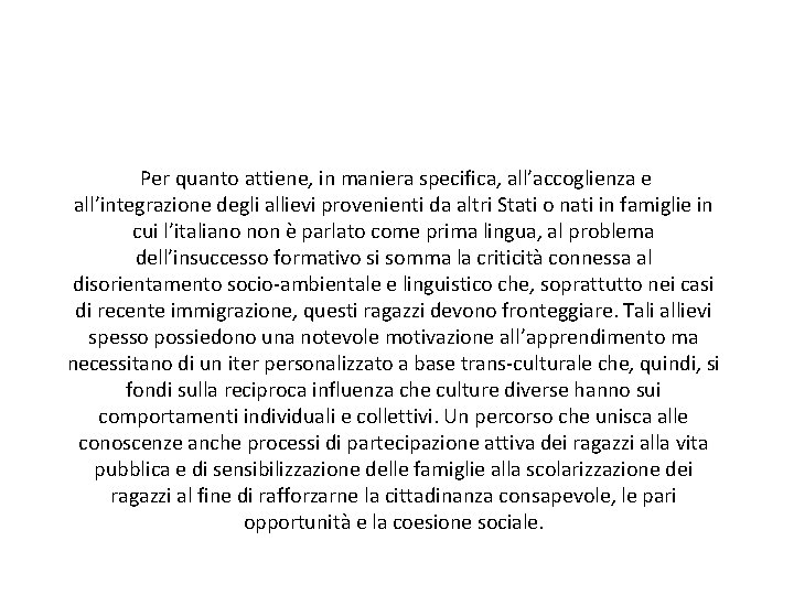  Per quanto attiene, in maniera specifica, all’accoglienza e all’integrazione degli allievi provenienti da
