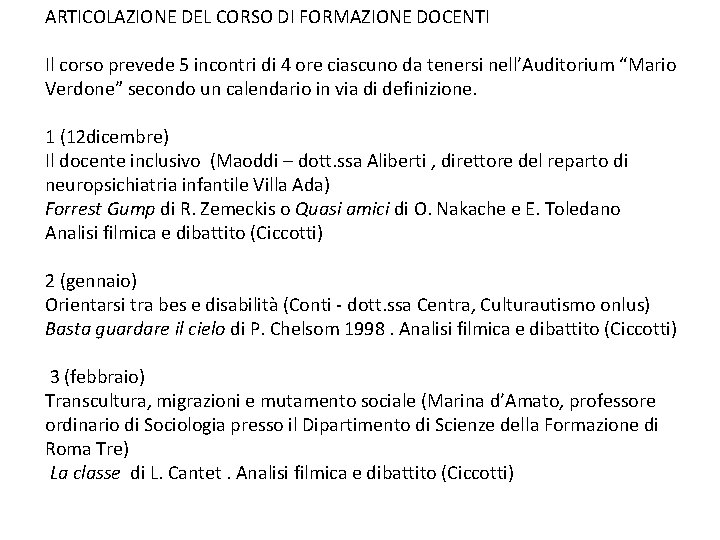 ARTICOLAZIONE DEL CORSO DI FORMAZIONE DOCENTI Il corso prevede 5 incontri di 4 ore