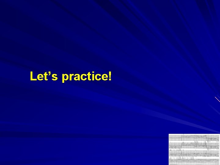 Let’s practice! 