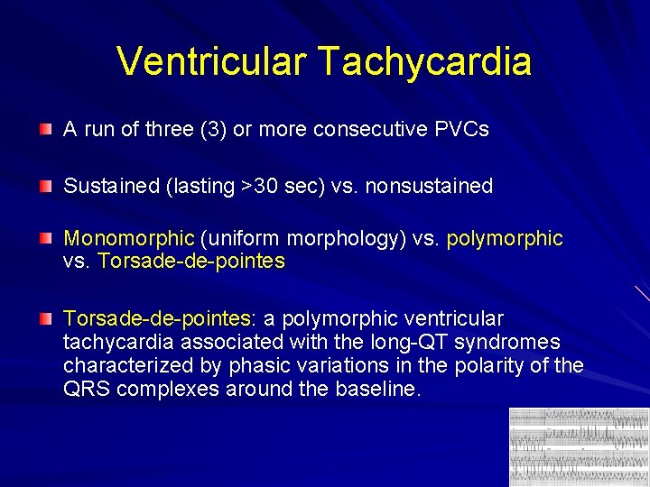 Ventricular Tachycardia A run of three (3) or more consecutive PVCs Sustained (lasting >30