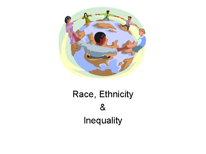 Race, Ethnicity & Inequality 