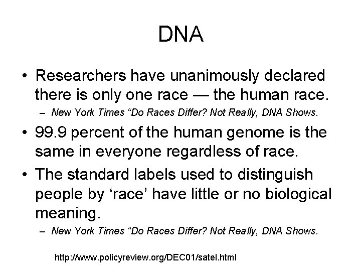 DNA • Researchers have unanimously declared there is only one race — the human