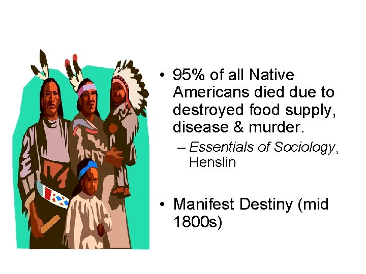  • 95% of all Native Americans died due to destroyed food supply, disease