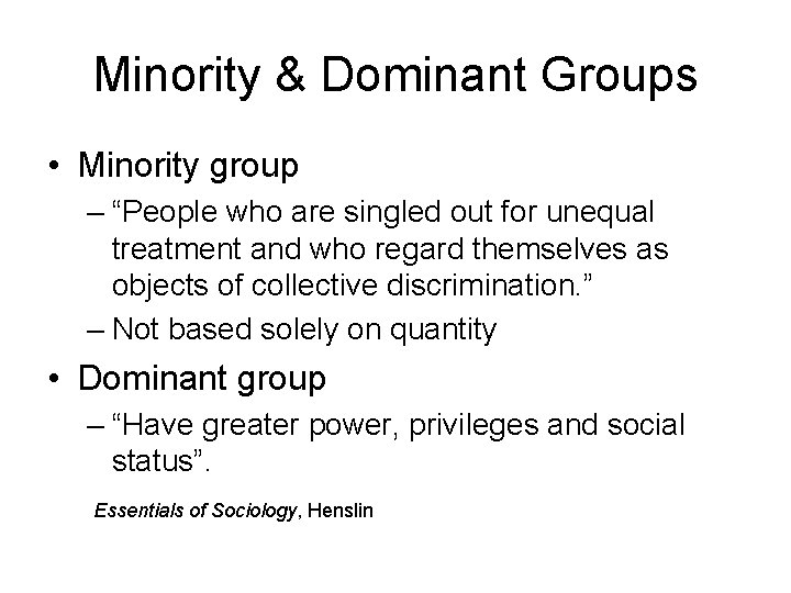 Minority & Dominant Groups • Minority group – “People who are singled out for Minority & Dominant Groups • Minority group – “People who are singled out for