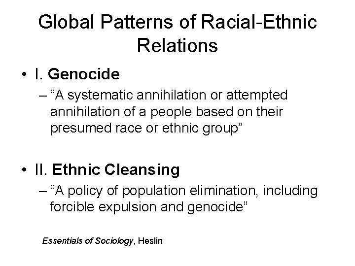 Global Patterns of Racial-Ethnic Relations • I. Genocide – “A systematic annihilation or attempted