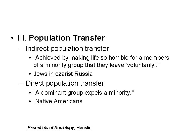  • III. Population Transfer – Indirect population transfer • “Achieved by making life
