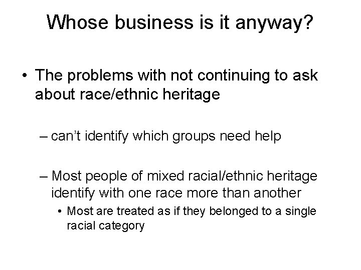 Whose business is it anyway? • The problems with not continuing to ask about