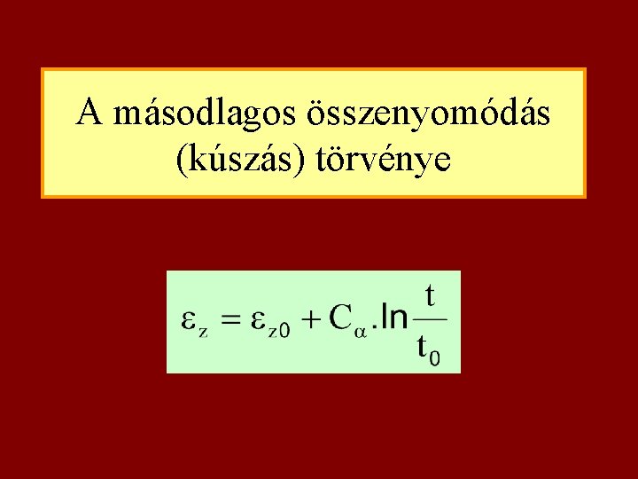 A másodlagos összenyomódás (kúszás) törvénye 