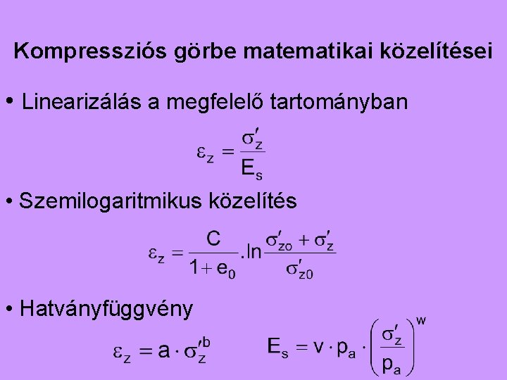 Kompressziós görbe matematikai közelítései • Linearizálás a megfelelő tartományban • Szemilogaritmikus közelítés • Hatványfüggvény