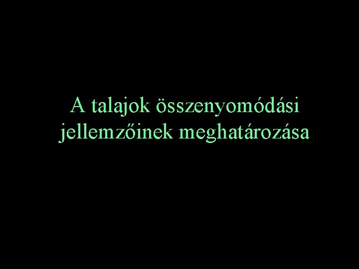 A talajok összenyomódási jellemzőinek meghatározása 