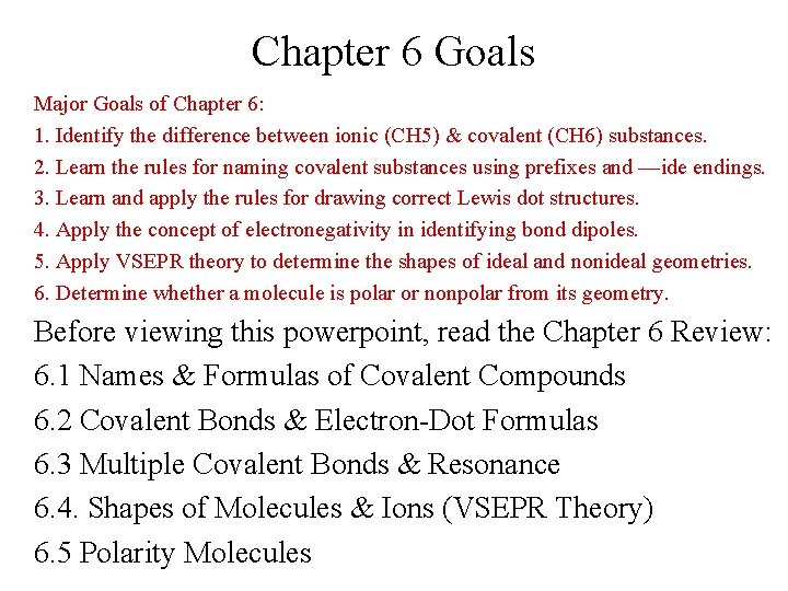 Chapter 6 Goals Major Goals of Chapter 6: 1. Identify the difference between ionic