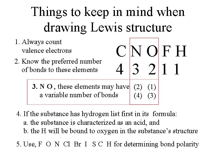 Things to keep in mind when drawing Lewis structure 1. Always count valence electrons