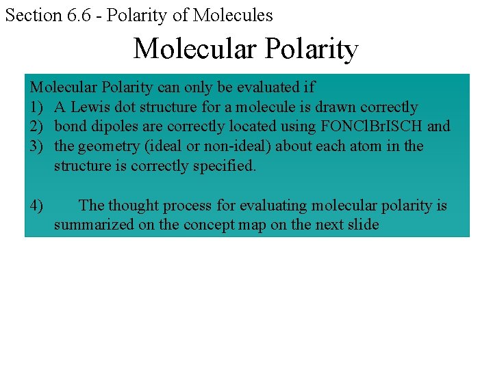 Section 6. 6 - Polarity of Molecules Molecular Polarity can only be evaluated if