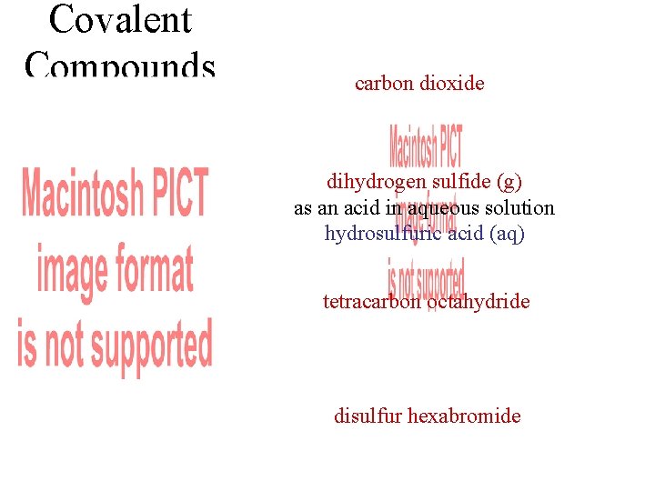 Covalent Compounds carbon dioxide dihydrogen sulfide (g) as an acid in aqueous solution hydrosulfuric