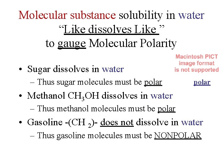 Molecular substance solubility in water “Like dissolves Like ” to gauge Molecular Polarity •