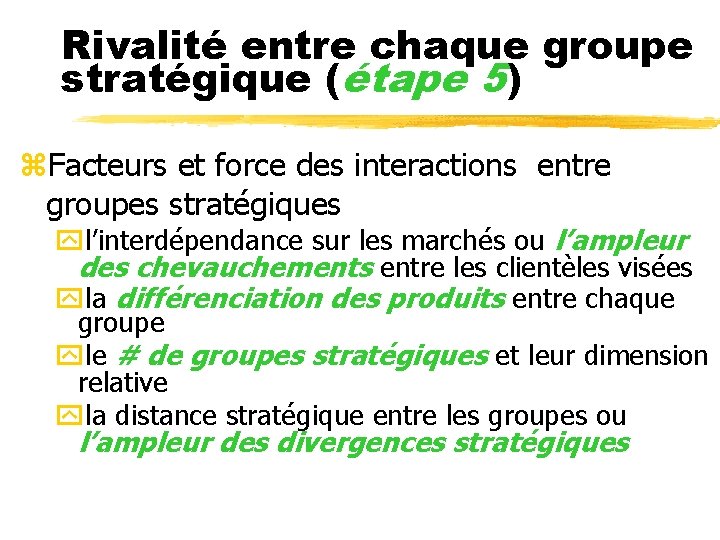 Rivalité entre chaque groupe stratégique (étape 5) z. Facteurs et force des interactions entre
