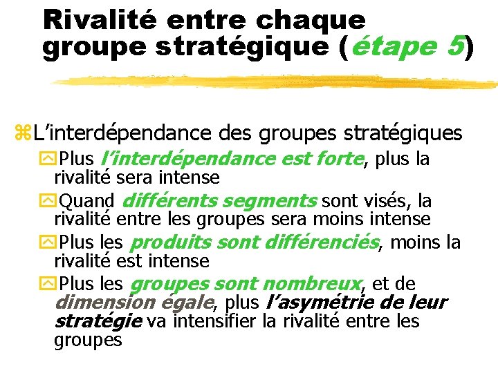 Rivalité entre chaque groupe stratégique (étape 5) z. L’interdépendance des groupes stratégiques y. Plus