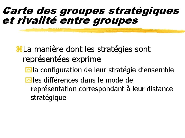 Carte des groupes stratégiques et rivalité entre groupes z. La manière dont les stratégies