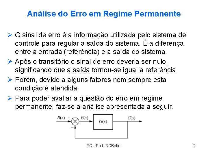 Análise do Erro em Regime Permanente Ø O sinal de erro é a informação