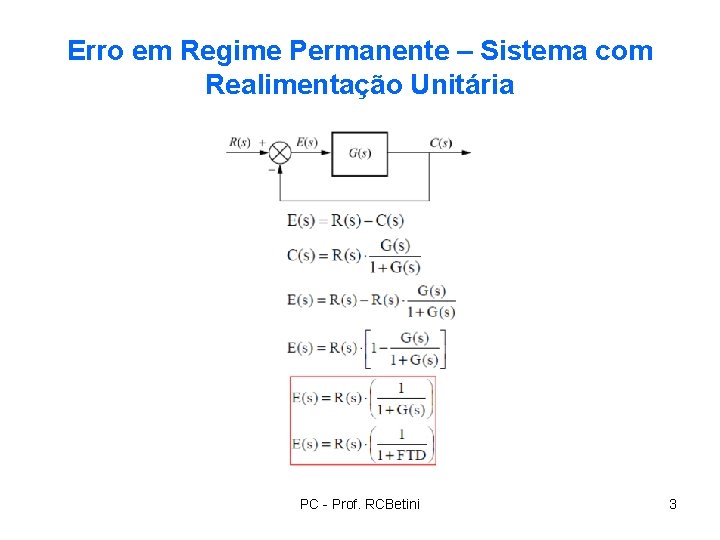 Erro em Regime Permanente – Sistema com Realimentação Unitária PC - Prof. RCBetini 3