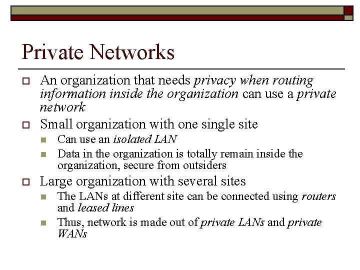 Private Networks o o An organization that needs privacy when routing information inside the