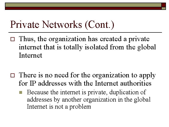 Private Networks (Cont. ) o Thus, the organization has created a private internet that
