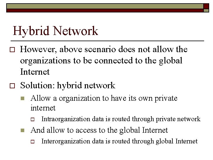Hybrid Network o o However, above scenario does not allow the organizations to be