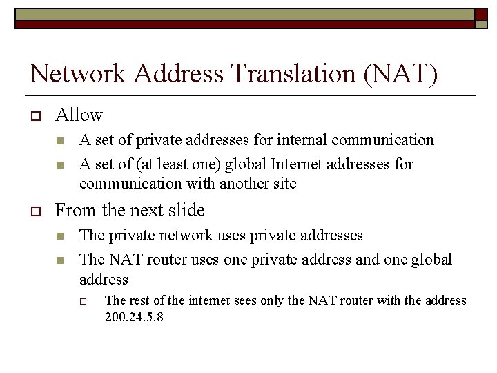 Network Address Translation (NAT) o Allow n n o A set of private addresses