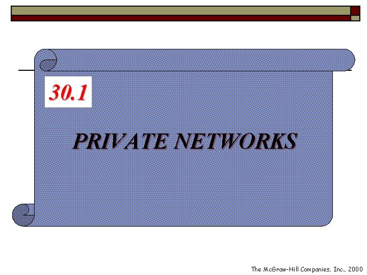 30. 1 PRIVATE NETWORKS The Mc. Graw-Hill Companies, Inc. , 2000 