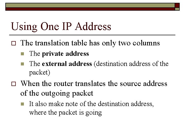 Using One IP Address o The translation table has only two columns n n