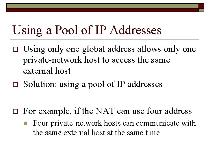 Using a Pool of IP Addresses o Using only one global address allows only