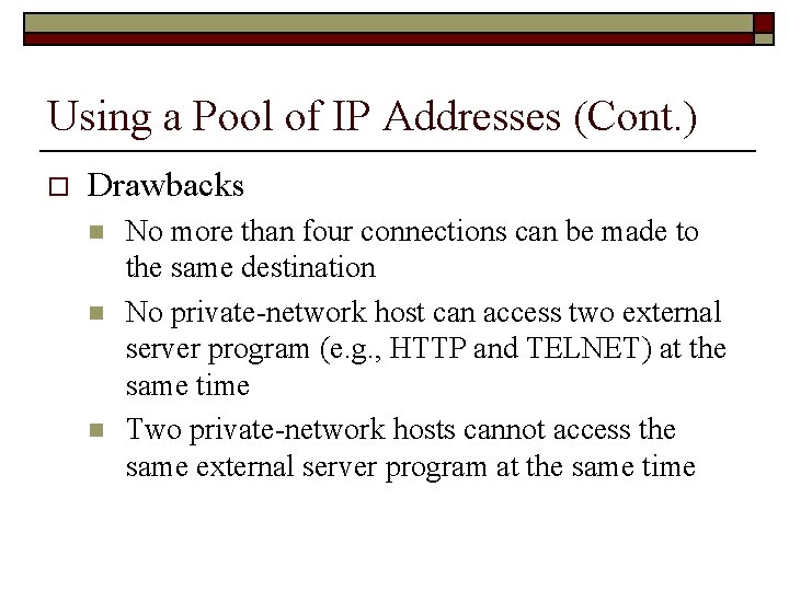 Using a Pool of IP Addresses (Cont. ) o Drawbacks n n n No