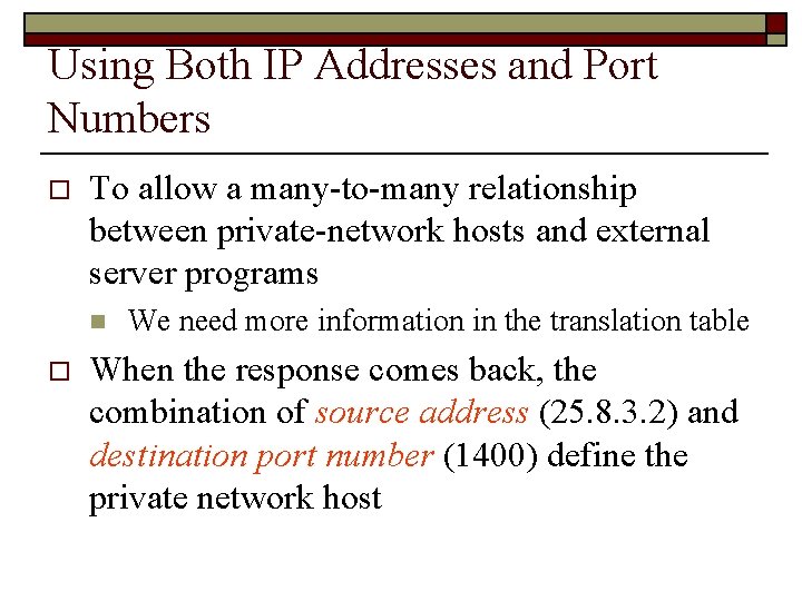 Using Both IP Addresses and Port Numbers o To allow a many-to-many relationship between